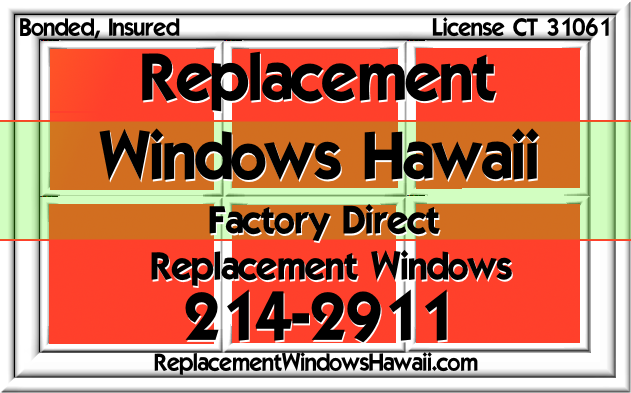 Replacement
Windows Hawaii Replacement Windows Hawaii